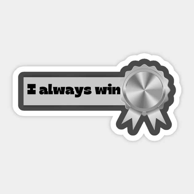 I Always Win Sticker by Kings Court